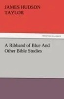 James Hudson Taylor | A Ribband Of Blue And Other Bible Studies | Taschenbuch