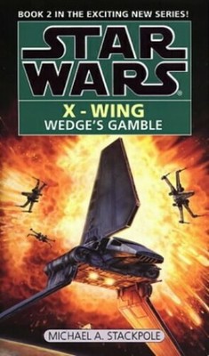 Wedge's Gamble (Star Wars X-Wing Book 2) by Michael A. Stackpole 0553409239