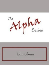 The Alpha Series 9781425958169 by Glenn, John