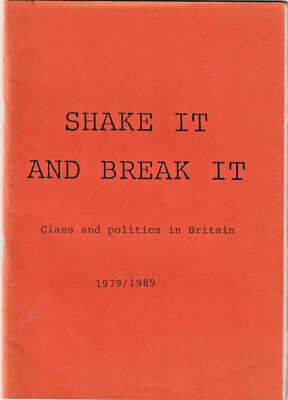 Shake it & Break it Class & Politics in Britain 1979 & 89 Echanges et Mouvement