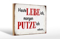 Holzschild Spruch 30X20 Cm Heute Lebe Ich Morgen Putze Ich Schild Wooden Sign