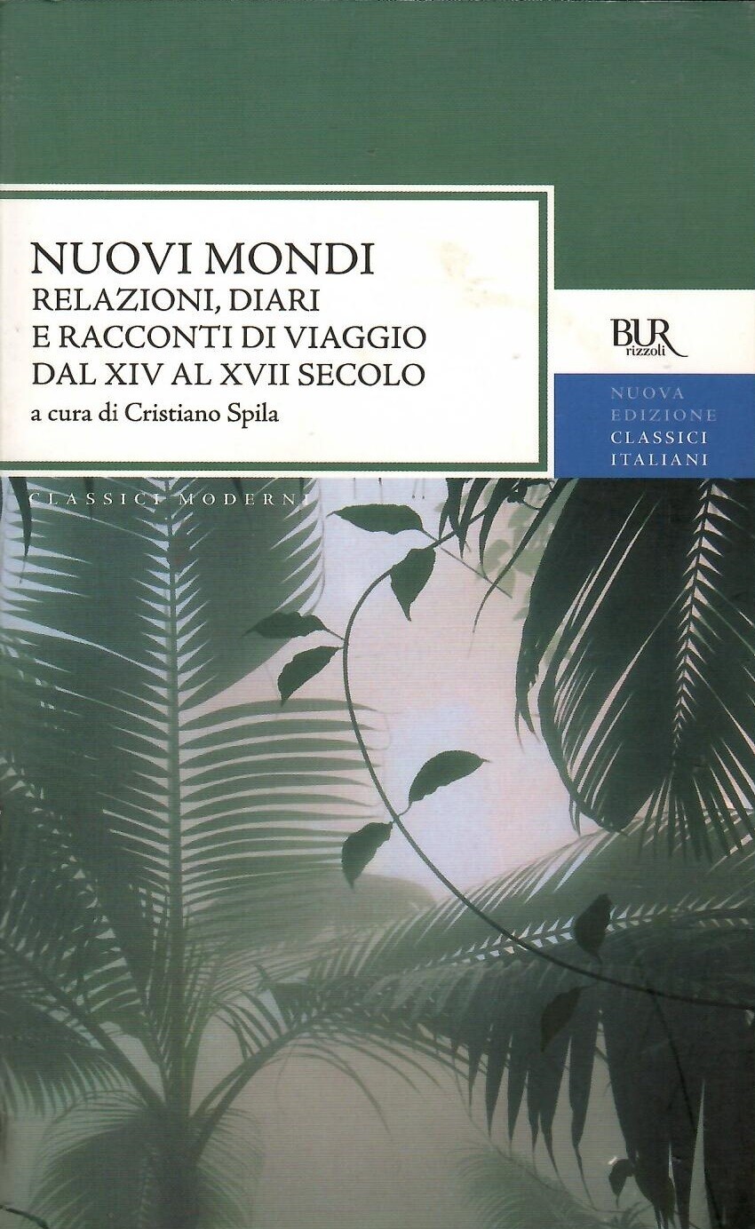 NUOVI MONDI. RELAZIONI, DIARI E RACCONTI DI VIAGGIO DAL XIV AL XVII SECOLO