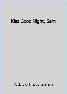 Kiss Good Night, Sam by Amy Hest