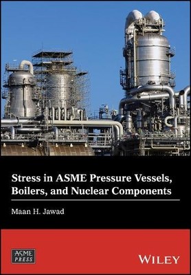 Stress in ASME Pressure Vessels, Boilers, and Nuclear Compone... - 9781119259282