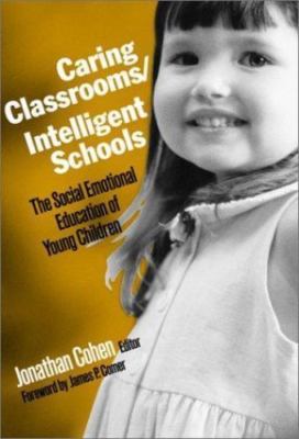 Caring Classrooms/Intelligent Schools: The Social Emotional Education of Young 