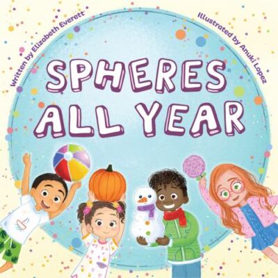 Spheres All Year, Paperback by Everett, Elizabeth; López, Anuki (ILT), Brand ...