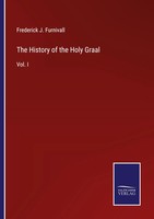 Frederick J. Furnivall | The History Of The Holy Graal | Taschenbuch | Englisch