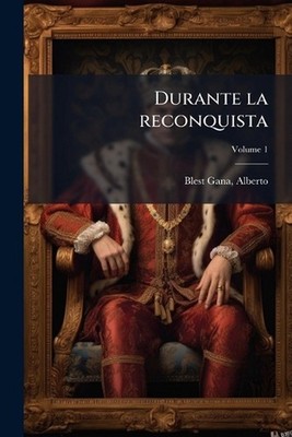 Durante la reconquista by Alberto 1830-1920 Blest Gana Paperback Book