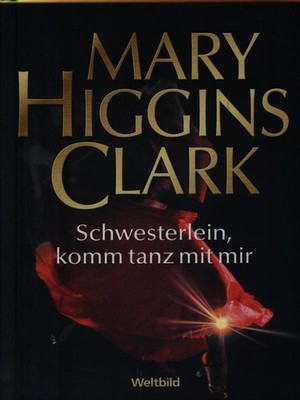 SCHWESTERLEIN, KOMM TANZ MIT MIR HIGGINS CLARK MARY WELTBILD 1992 \