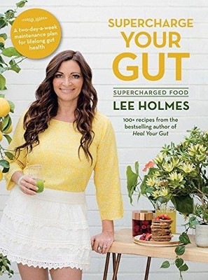 Supercharge Your Gut: Supercharged Food - Lee Holmes
