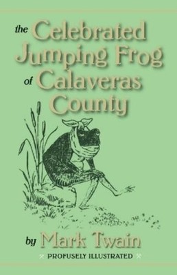 Mark Twain The Celebrated Jumping Frog of Calaveras County (Taschenbuch)