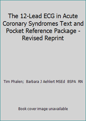 The 12-Lead ECG in Acute Coronary Syndromes Text and Pocket Reference Package...