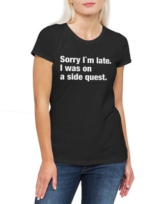 Sorry I'm Late I Was On A Side Quest Damen T-Shirt Role Play RPG Dungeons Dice