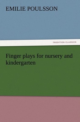 Finger plays for nursery and kindergarten Emilie Poulsson