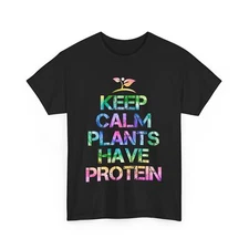 Vegetarian Shirt, Keep Calm Plants Have Protein Vegan Food Lovers T-shirt 
