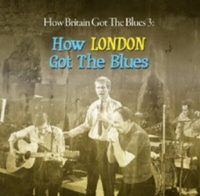 HOW BRITAIN GOT THE BLUES 3: LONDON 2 CD NEU