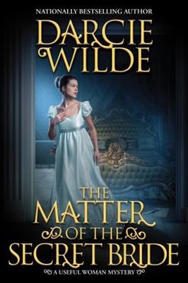 The Matter of the Secret Bride Hardcover Darcie Wilde