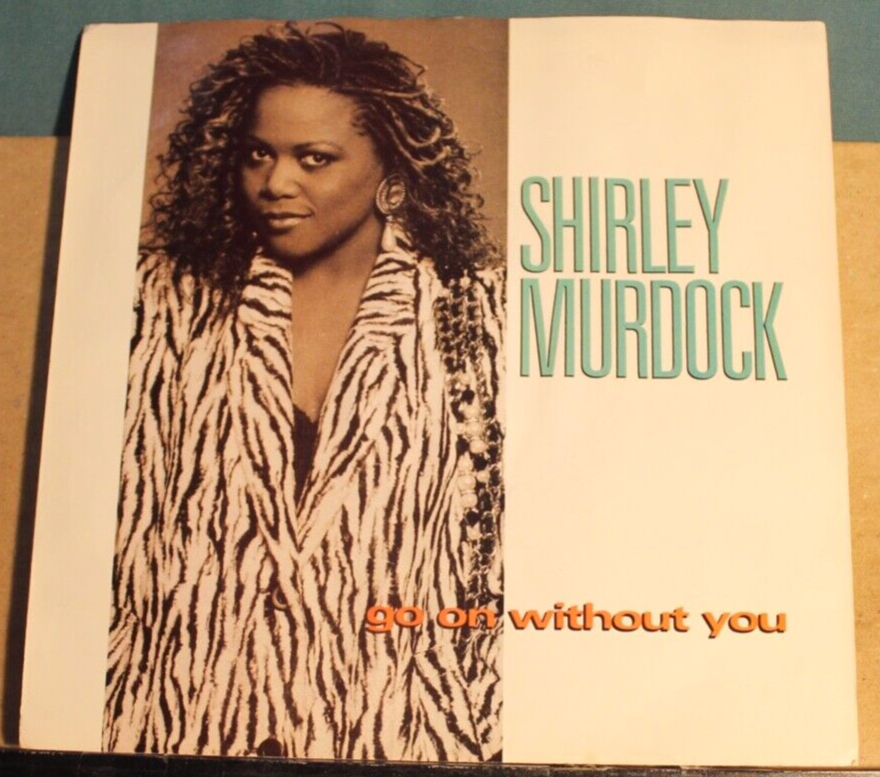 SHIRLEY MURDOCK---GO ON WITHOUT YOU (1987) | eBay