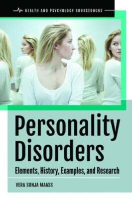 Personality Disorders: Elements, History, Examples, and Research by Maass: Used