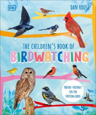 The Children's Book of Birdwatching: Nature-Friendly Tips for Spotting Birds by