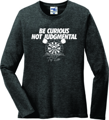 Be Curious Not Judgmental Darts Missy Fit Ladies Long Sleeve T-Shirt (S-3X)