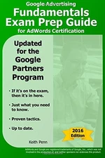 GOOGLE ADVERTISING FUNDAMENTALS EXAM PREP GUIDE FOR By Keith Penn **Excellent**