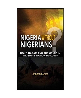 Nigeria Without Nigerians?: Boko Haram and the Crisis in Nigeria's Nation-Buildi