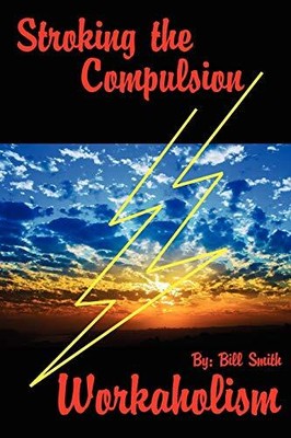 Smith - Stroking the Compulsion  Workaholism - New paperback or softb - S9000z