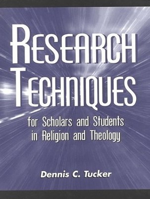 Research Techniques for Scholars and Students in Religion and The