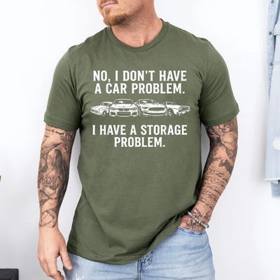 #ad #ad I Dont Have a Car Problem I Have a Storage Problem T Shirt $19.99