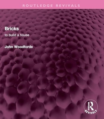 Bricks : To Build a House by John Woodforde (2026, Trade Paperback)