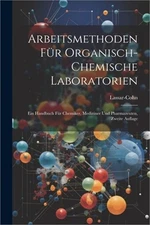 Arbeitsmethoden f�r Organisch-Chemische Laboratorien: Ein Handbuch f�r Chemiker,