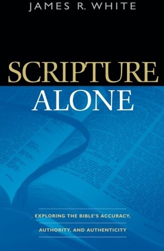 Scripture Alone: Exploring The Bible'S Accuracy by James R. White (PB 2004) - Image 6