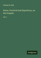 Charles H. Hall | Notes, Practical And Expository, On The Gospels | Taschenbuch