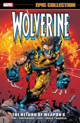 Wolverine Epic Collection : The Return of Weapon X, Paperback by Tieri, Frank...