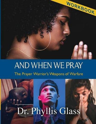 And When We Pray-Workbook -  NEW Phyllis Glass 2020