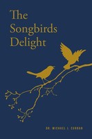 The Songbirds Delight Michael J. Curran Taschenbuch Kartoniert / Broschiert 2021