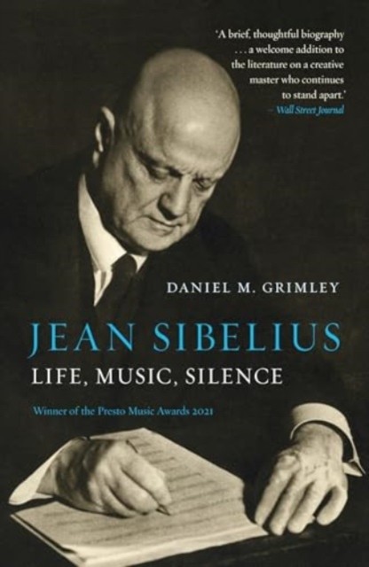 Jean Sibelius Life, Music, Silence by Daniel M. Grimley (Paperback Book)