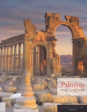 PALMYRA: MIRAGE IN THE DESERT (2017) ancient syria near east temples zenobia
