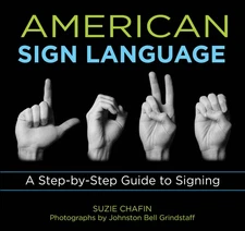 American Sign Language: A Step-By-Step Guide to Signing (Knack: Make It Easy...