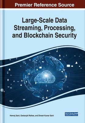 Large-Scale Data Streaming, Processing, and Blockchain Security by Hemraj Saini 