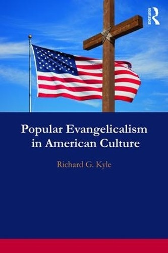Popular Evangelicalism in American Culture - 9781138297968