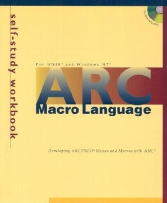 Arc Macro Language Vrsion 7.1.1 : Developing ARC/INFO Menus and Macros with...
