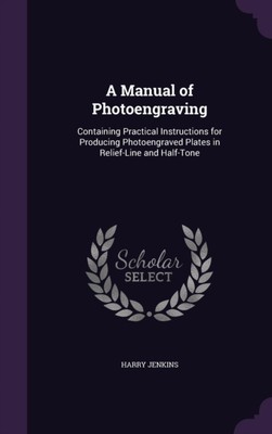 Jenkins - A Manual of Photoengraving  Containing Practical Instruction - X555z