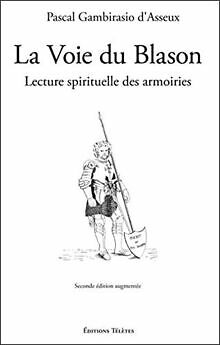 La Voie du Blason - Lecture spirituelle des armoiri... | Buch | Zustand sehr gut - Pascal Gambirasio d'Asseux