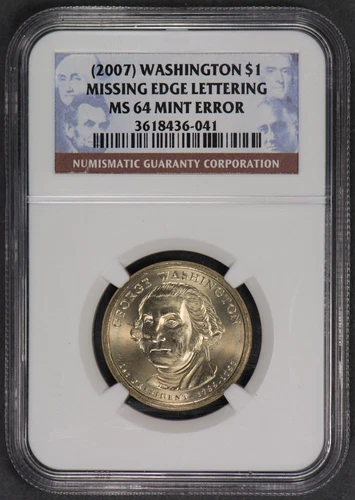 2007 $1 WASHINGTON DOLLAR - MINT ERROR MISSING EDGE LETTERING *NGC MS64 #J837