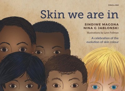 Skin We are In: A celebration of the evolution of skin colour by Magona