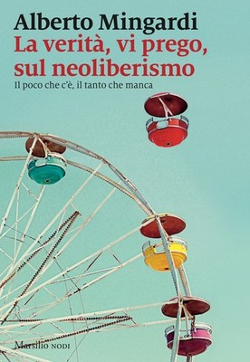 Die Wahrheit, bitte, über den Neoliberalismus. Das Wenige, das Fehlt...