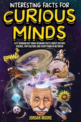 Interesting Facts For Curious Minds: 1572 Random But Mind-Blowing Facts About Hi