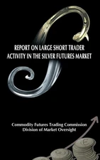 Report on Large Short Trader Activity in the Silver Futures Market – Commodity F